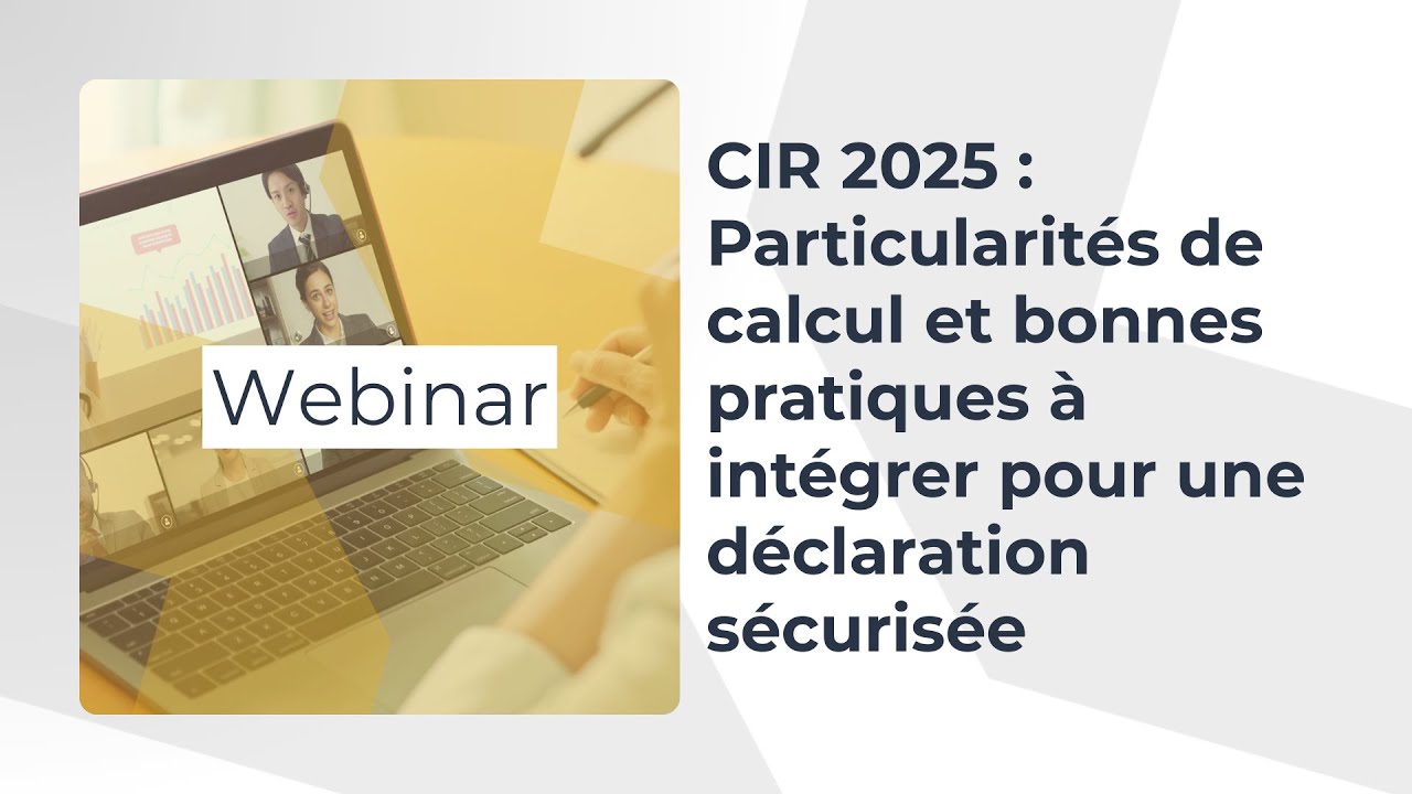 [WEBINAR] CIR 2025 : Particularités de calcul et bonnes pratiques pour sécuriser sa déclaration