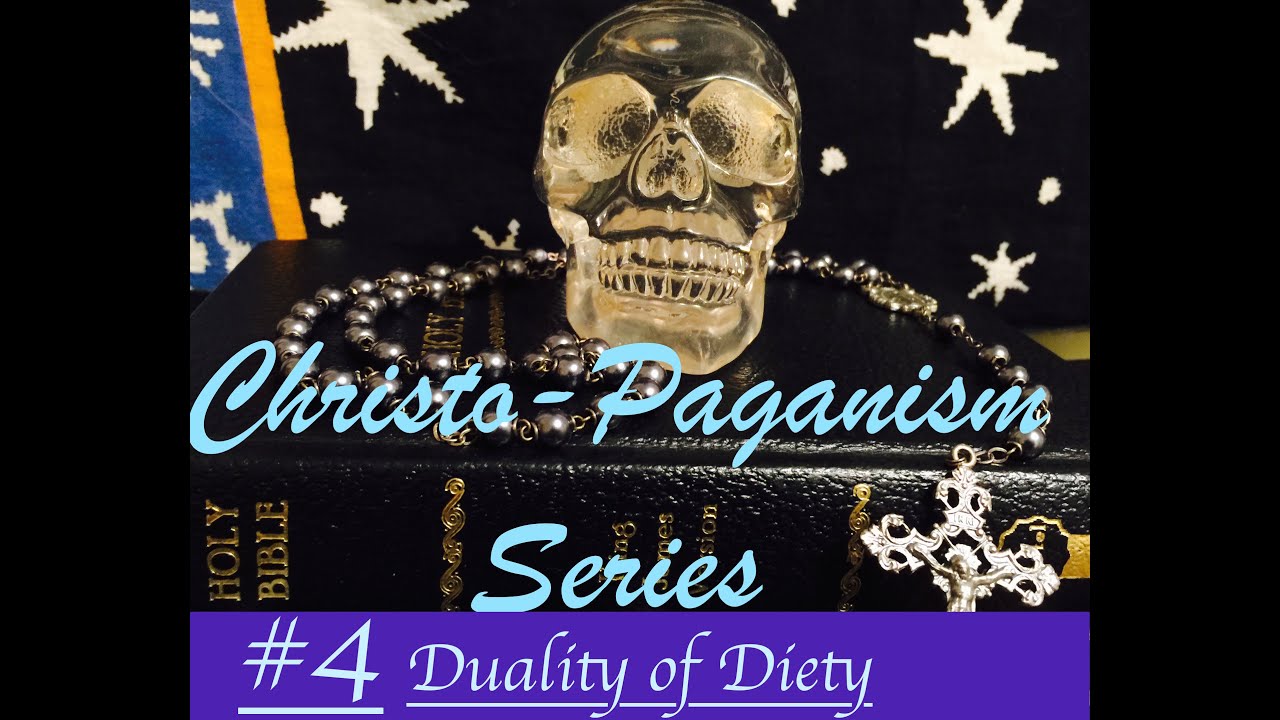 ChristoPaganism 4 Duality of Deity