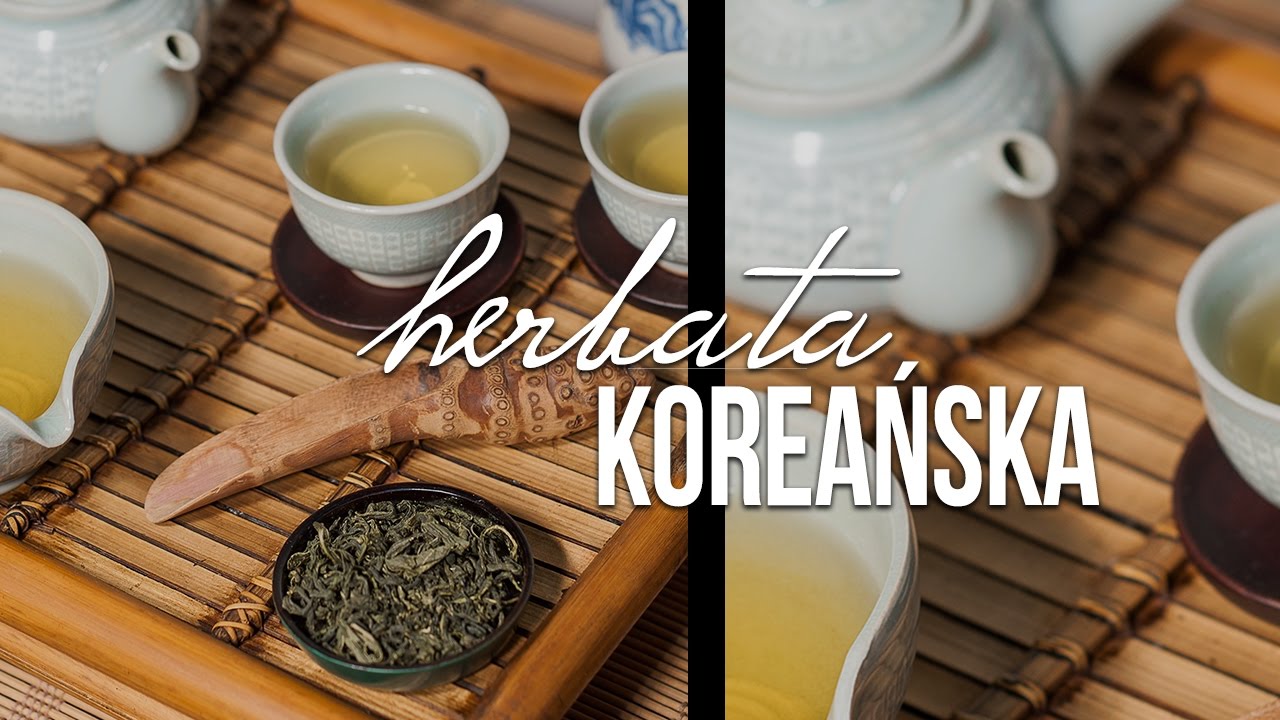 Koreańska zielona herbata &ndash; jak powstaje, kiedy się ją zbiera i jak ją parzyć?