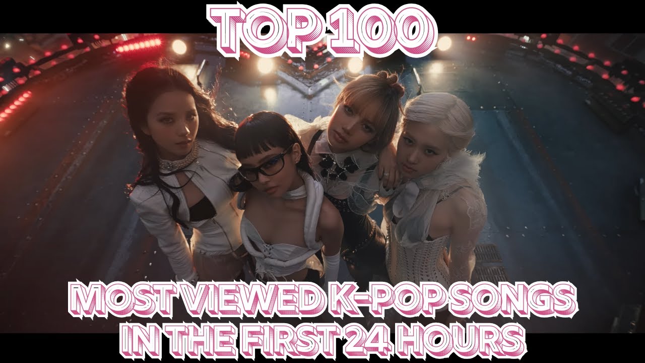 (TOP 100) MOST VIEWED K-POP SONGS IN THE FIRST 24 HOURS (SEPTEMBER )