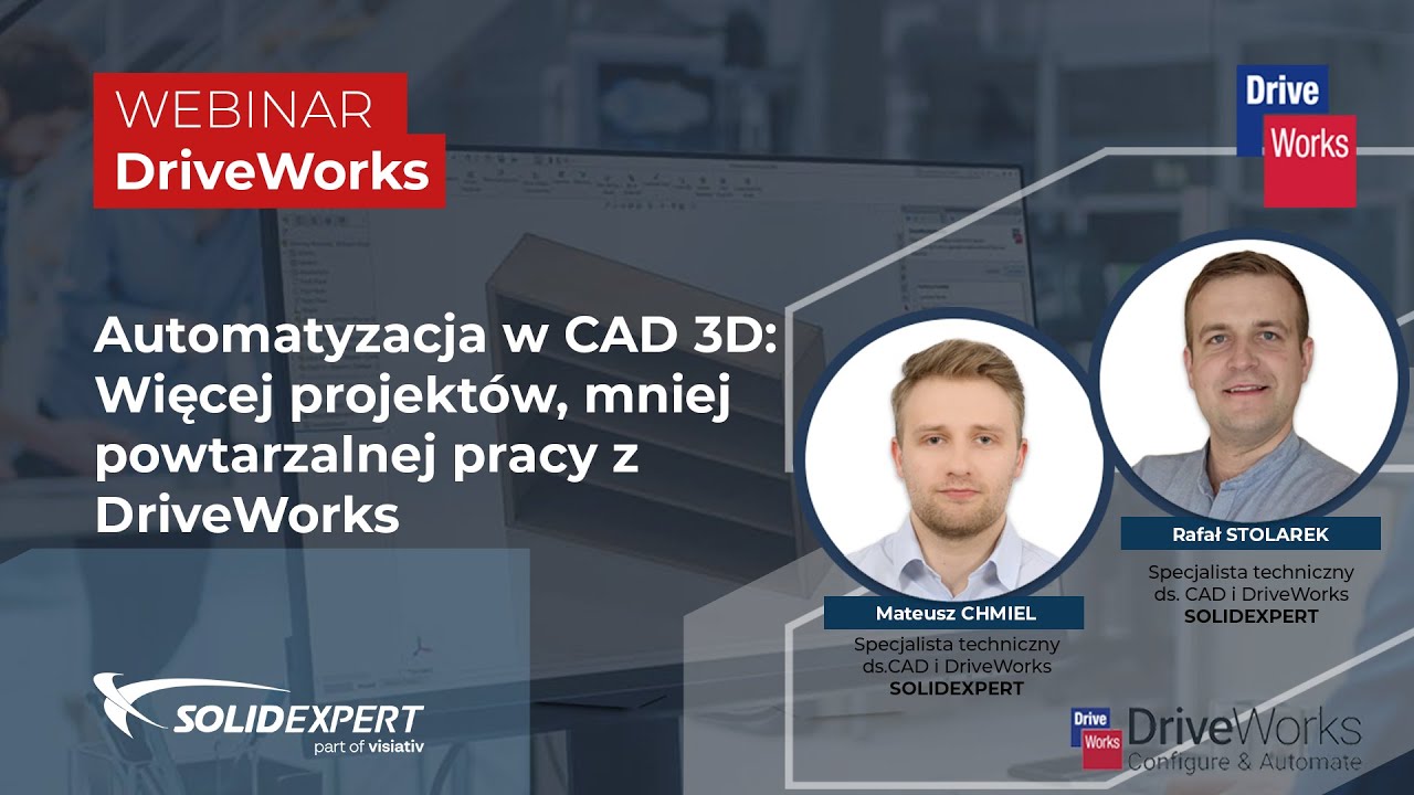 Webinar DriveWorks - Automatyzacja w CAD 3D: więcej projektów, mniej powtarzalnej pracy z DriveWorks