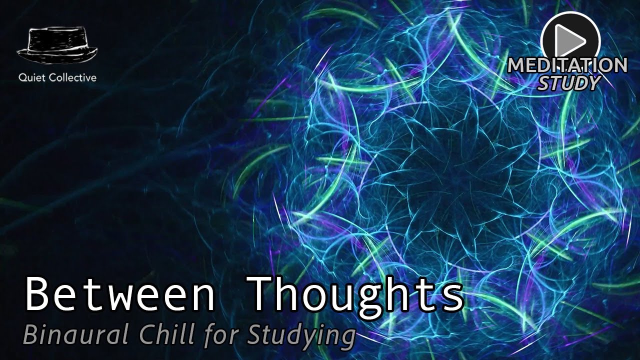 Between Thoughts &mdash; Binaural Chill for Studying | Focused & Still #LoFiCalm #StudyMood