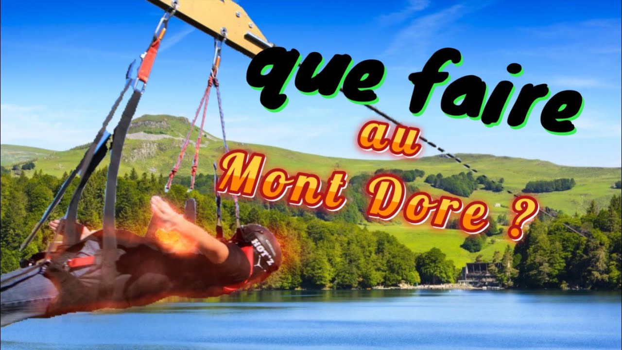 &agrave; FAIRE et &agrave; VISITER dans le MONT DORE ET SANCY