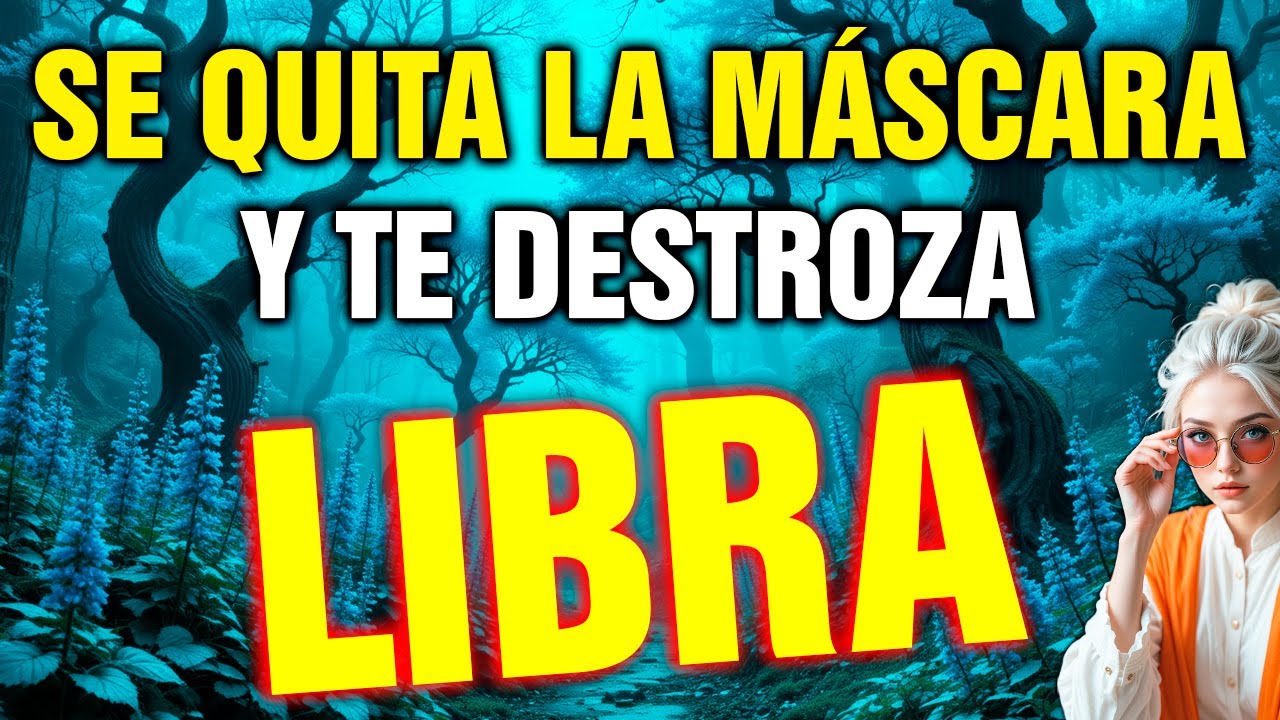 libra 😡 LA MÁSCARA CAE… Y TE VAS A ENTERAR DE TODO LO QUE TE OCULTÓ