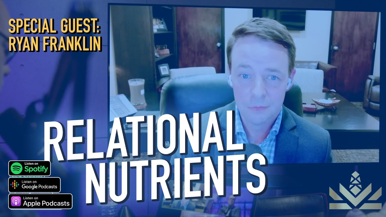 🍱 Relational Nutrients | Guest: Ryan Franklin