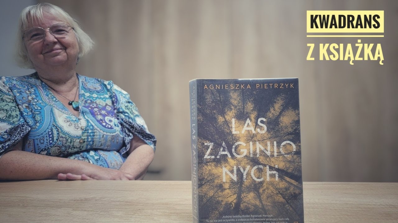 Kwadrans z książką - odcinek 55 - Agnieszka Pietrzyk - Las zaginionych