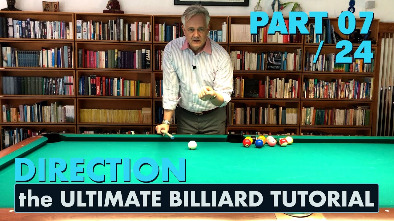 Part 07/24 - DIRECTION |   STRUCTURE - the Ultimate Billiard TUTORIAL