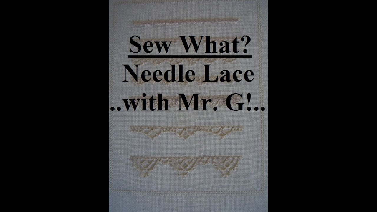 Sew What!? Needle Lace with Mr. G!