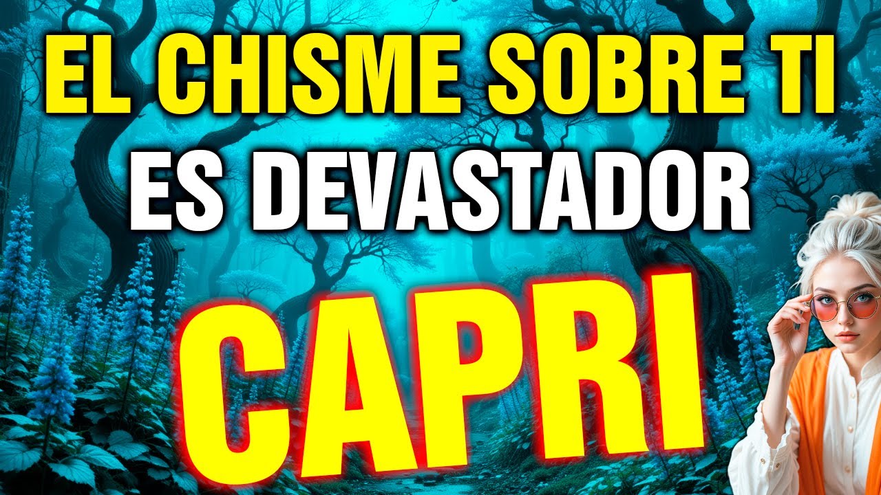 capricornio 👀 HAY UN CHISME CORRIENDO SOBRE TI… Y HOY TE ENTERAS DE QUIÉN LO INVENTÓ 😱🔥