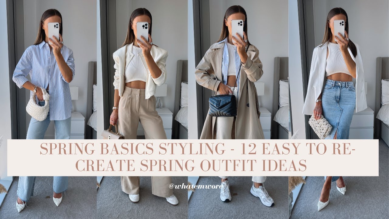 SPRING BASICS STYLING - 12 EASY TO RE-CREATE SPRING LOOKS