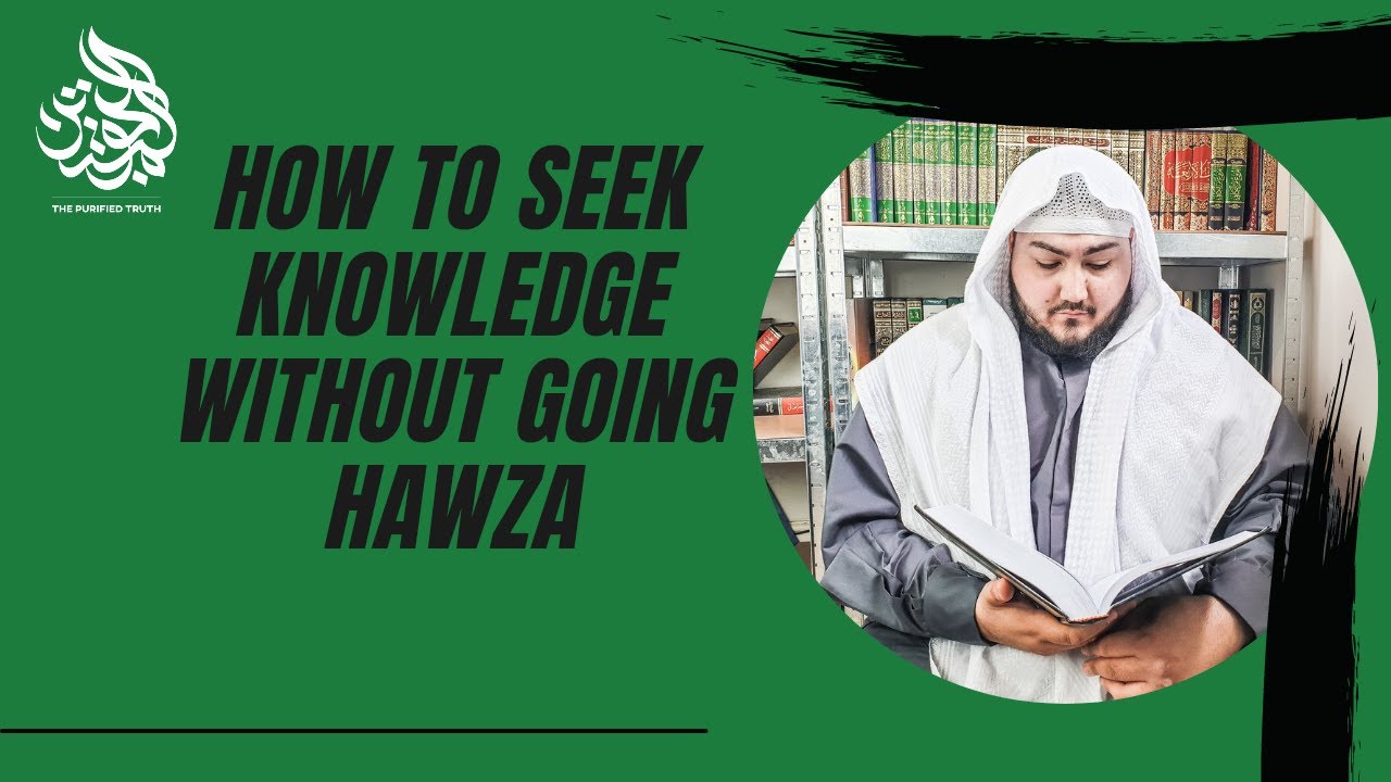 How To Seek Knowledge Without Going Hawza || Br. Hassan al-Qadri