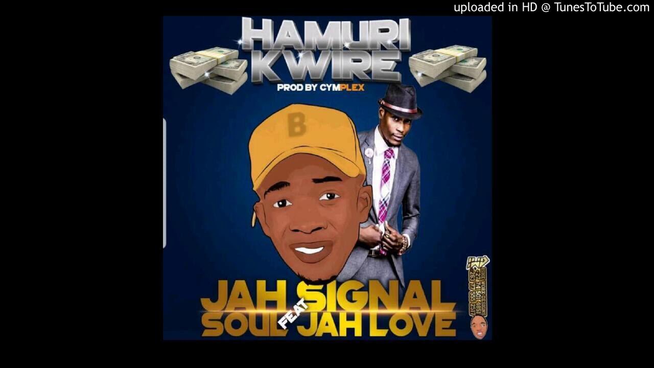 Jah Signal Ft Soul Jah Love _ Hamurikwire (produced by Cymplex music  )