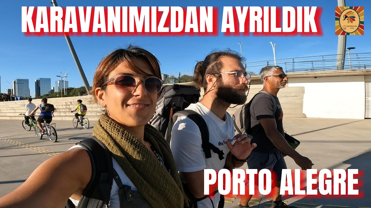 Karavanımızdan Ayrılıp Porto Alegre'de Couchsurfing Yaptık - B20