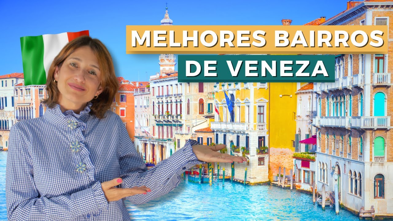 [INFORMAÇÕES] BAIRROS PARA SE HOSPEDAR EM VENEZA: AS MELHORES DICAS DE UMA ACOMPANHANTE DE TURISMO!