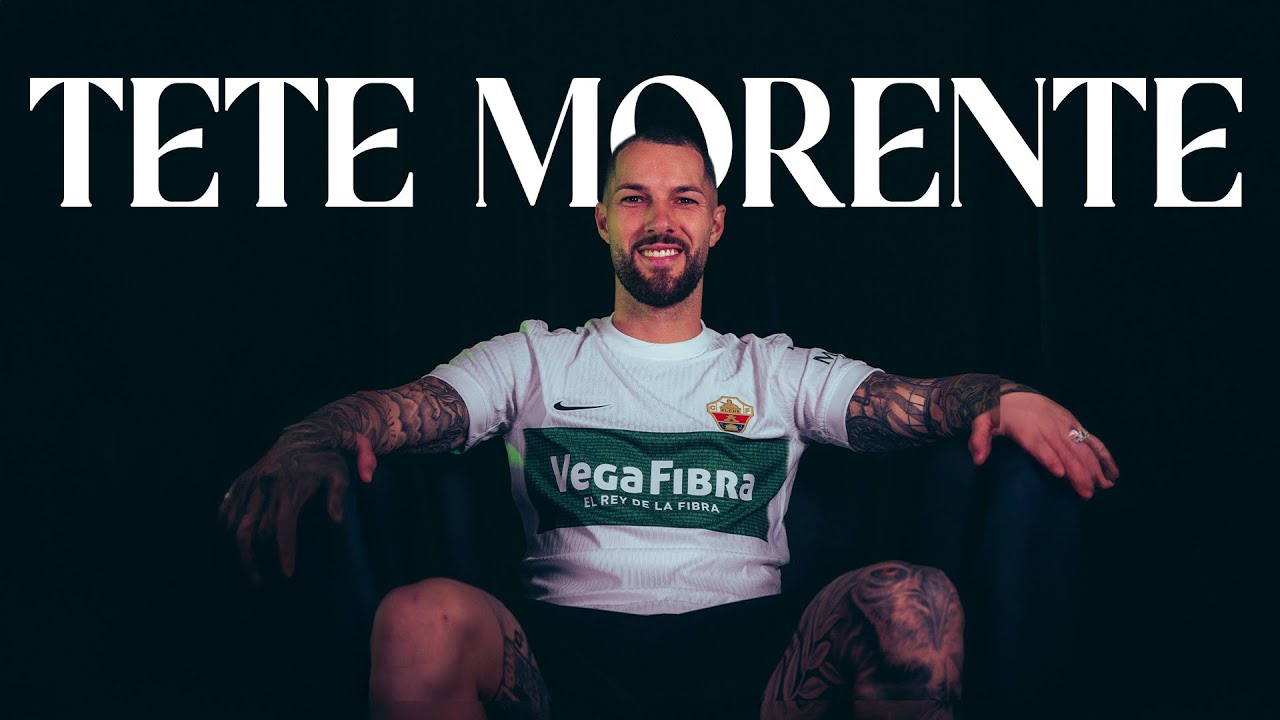 Bienvenido al Elche CF, Tete Morente ⚔️