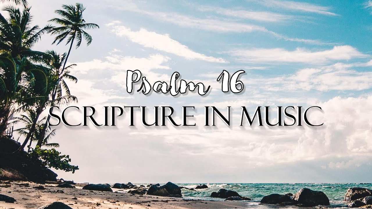 Scripture In Music | Psalm 16 | MUSIC To RESTORE Your Soul