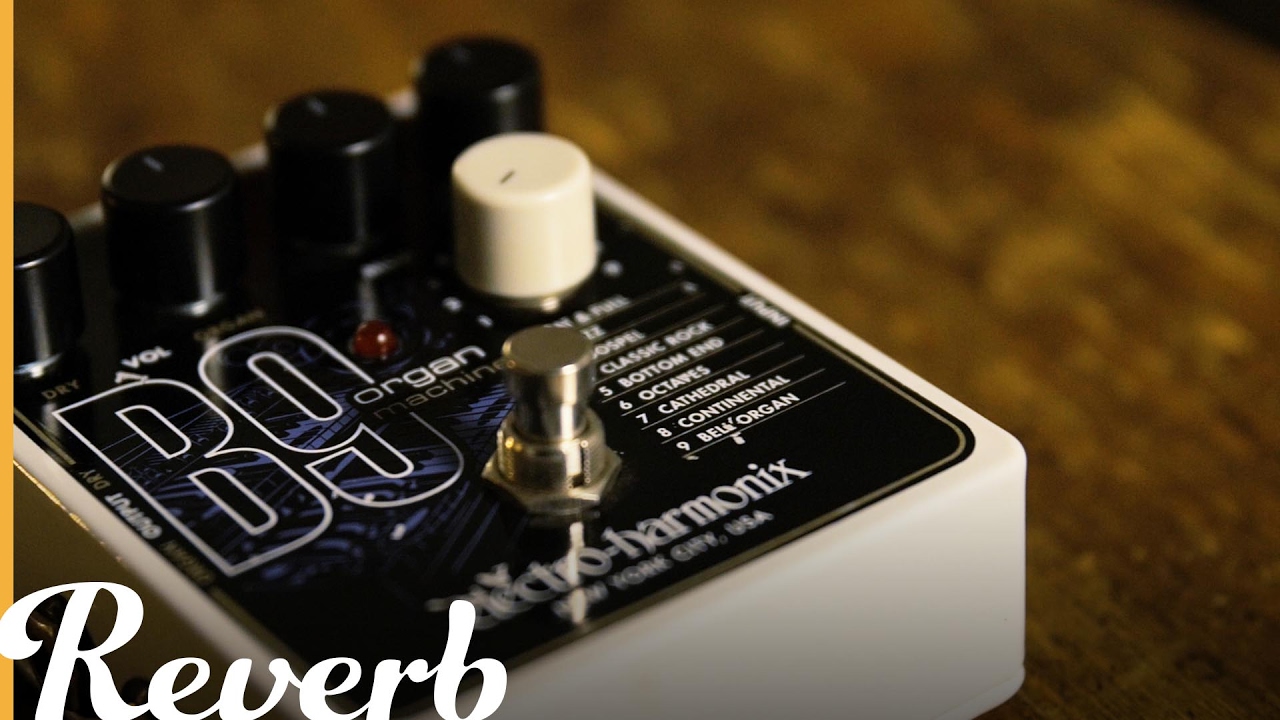 Electro-Harmonix B9 Organ Machine | Reverb Demo Video