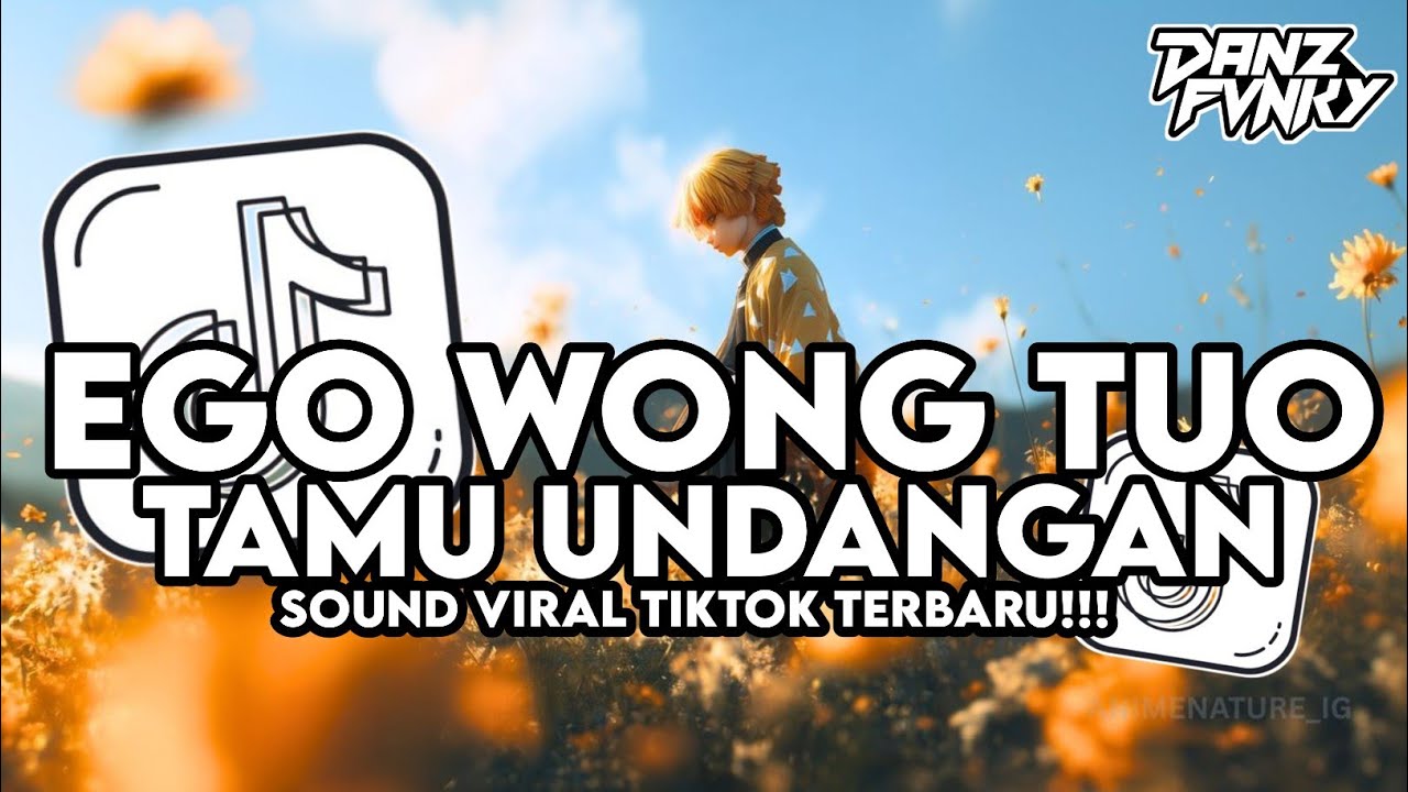 DJ EGO WONG TUO X TAMU UNDANGAN VIRAL TIKTOK TERBARU 2026