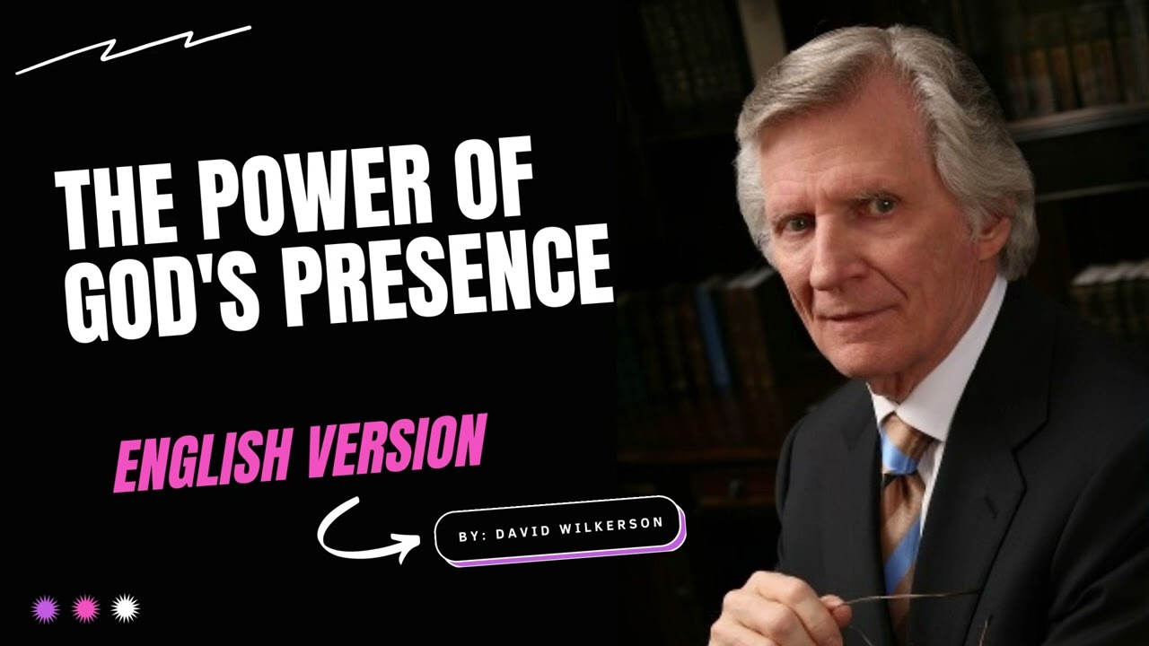 The Power of God's Presence By David Wilkerson