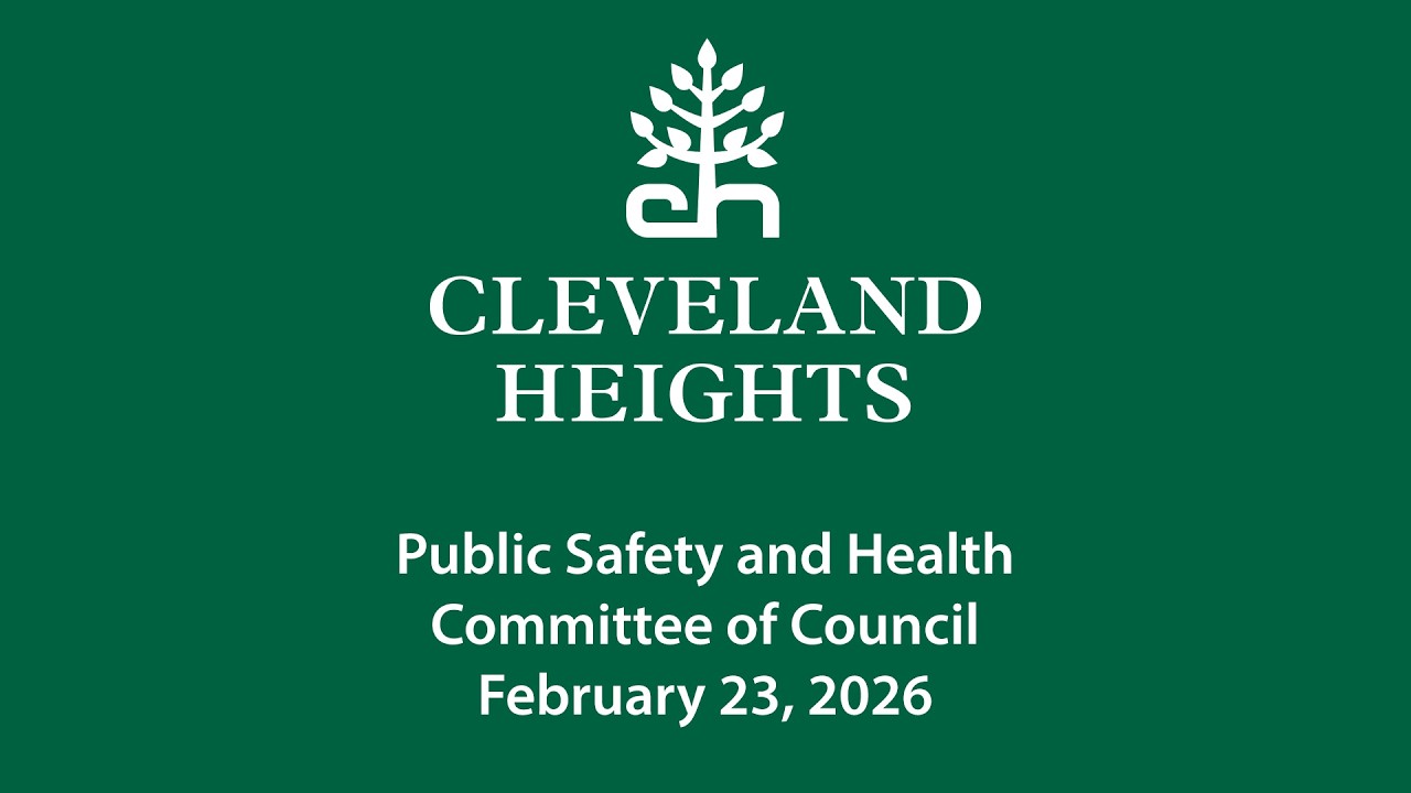 Cleveland Heights Public Safety and Health Committee February 23, 2026