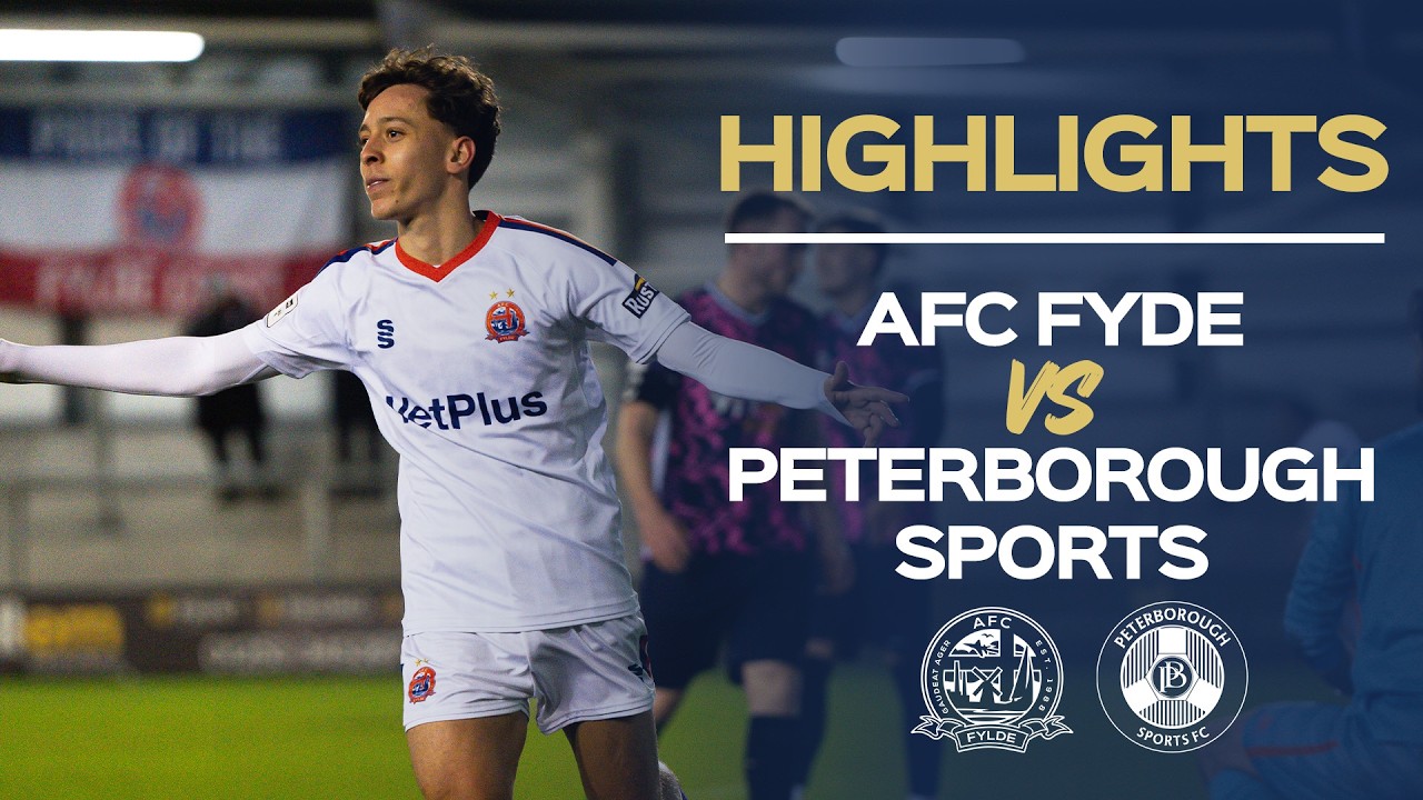 Highlights: AFC Fylde 5-2 Peterborough Sports
