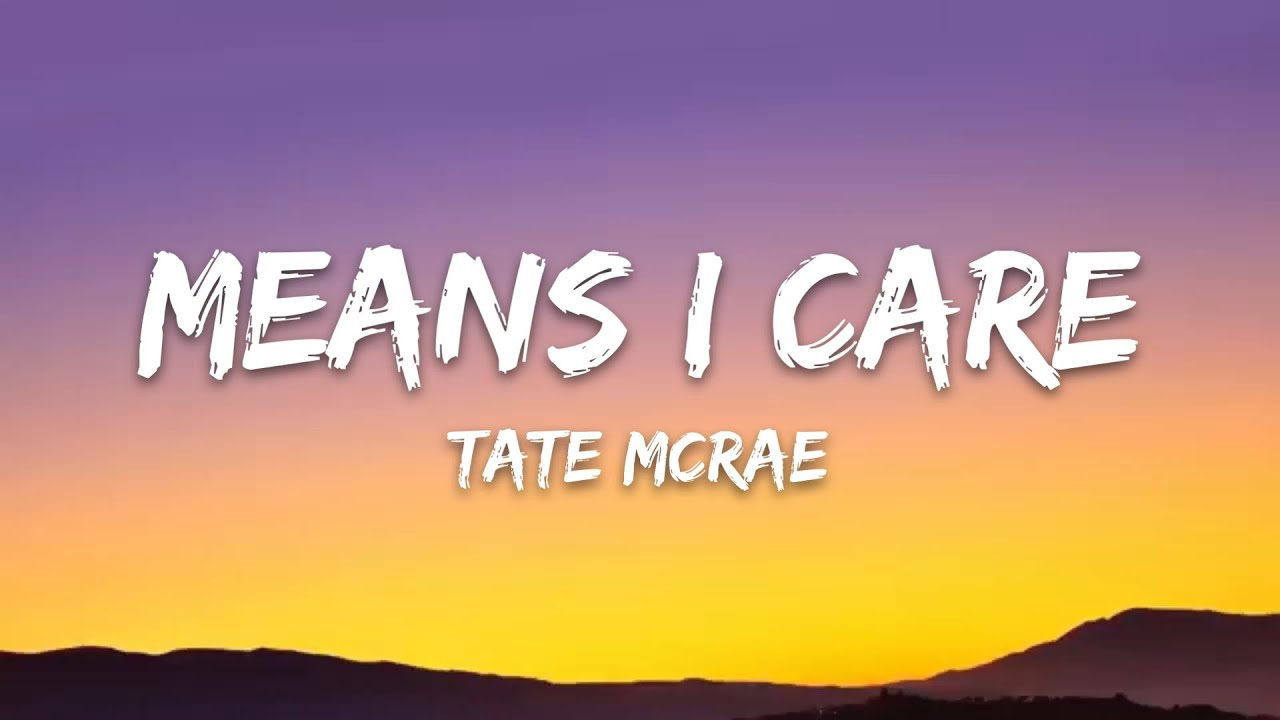 Tate McRae - Means I care (Lyrics)