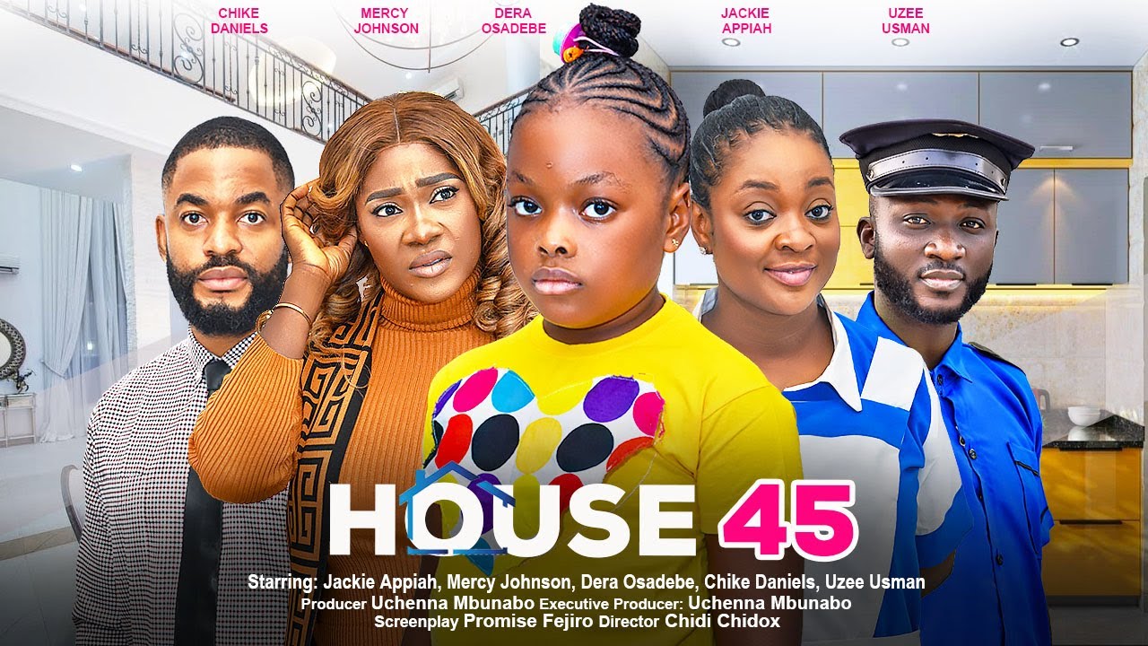 HOUSE 45 - JACKIE APPIAH, MERCY JOHNSON, DERA OSADEBE, CHIKE DANIELS, latest 2024 nigerian movies