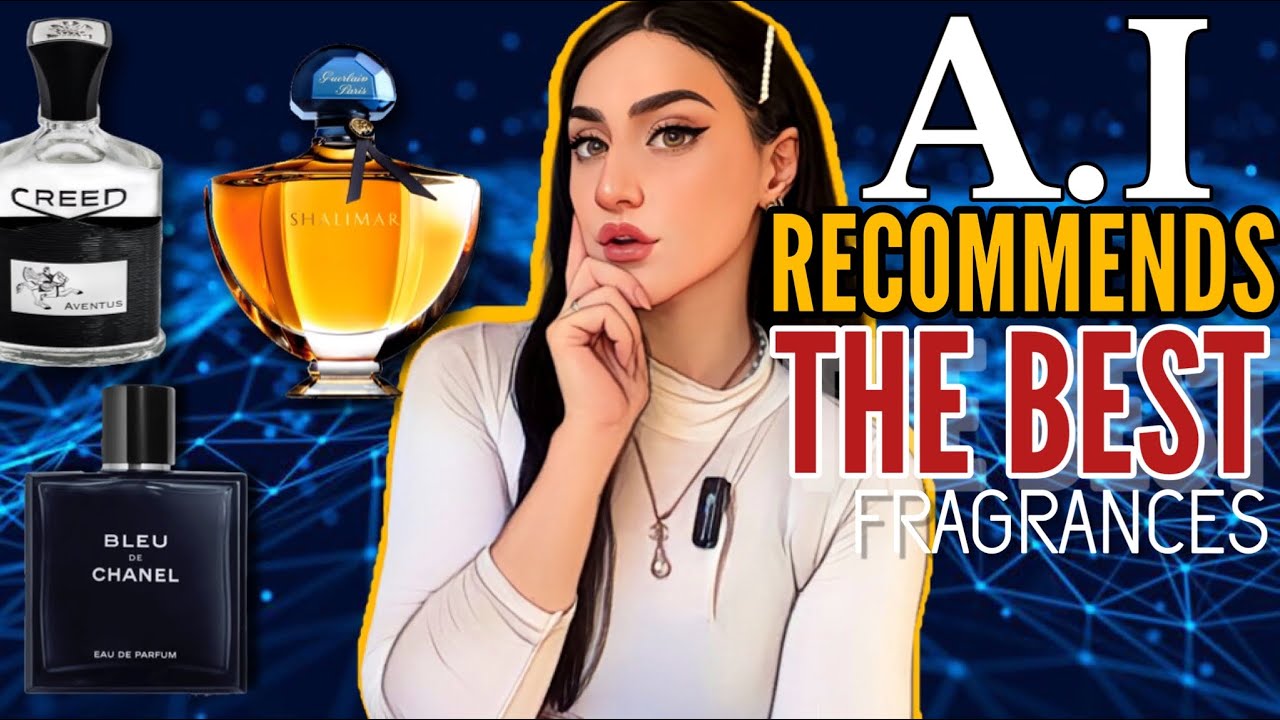 A.I RECOMMENDS  THE MOST ATTRACTIVE FRAGRANCES OF ALL TIME, the MOST APPEALING ♾️
