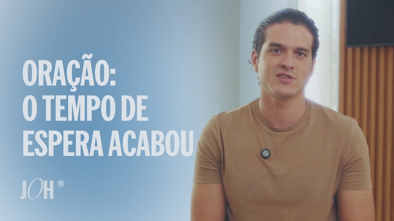 ORAÇÃO: O Tempo de Espera Acabou