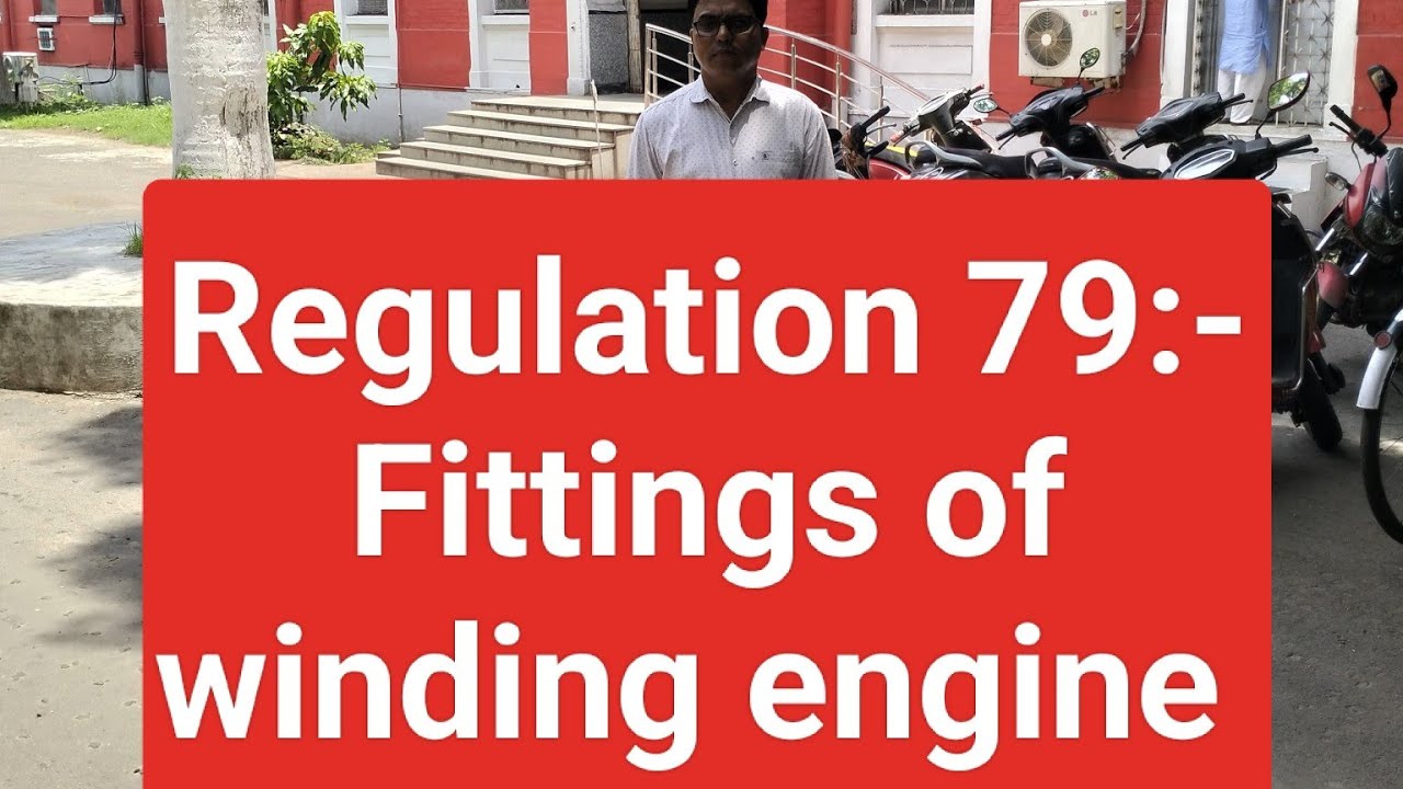 Regulation 79:-Fittings of Winding engines.read 79 not 179