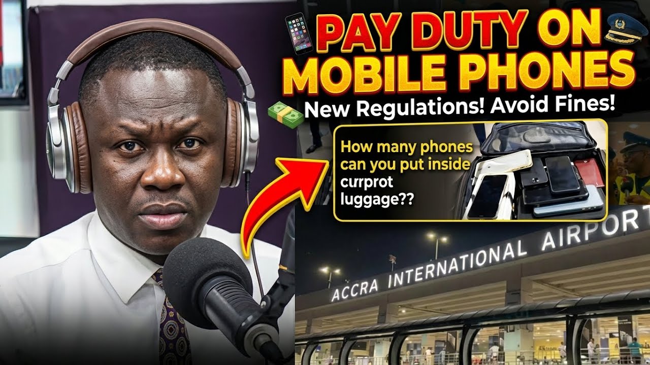 Saddick Adams Calls on Ghana Customs to Explain New Law on Mobile Phone Duty