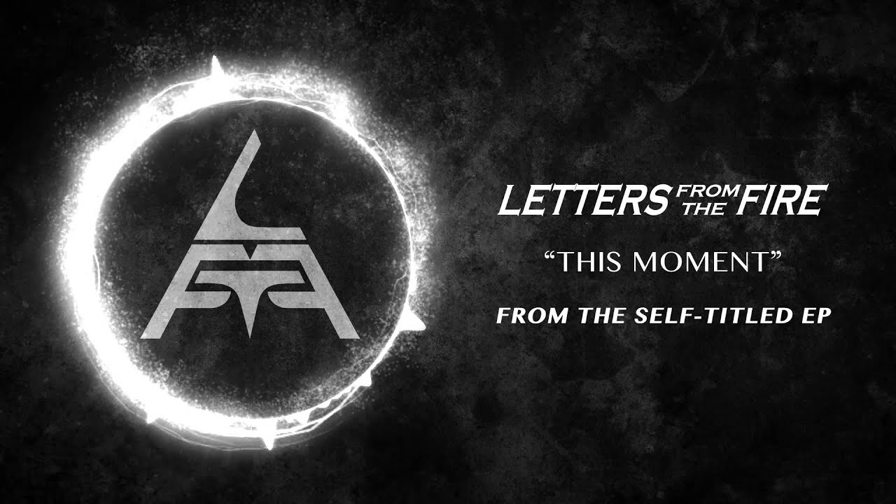 Letters From The Fire - This Moment
