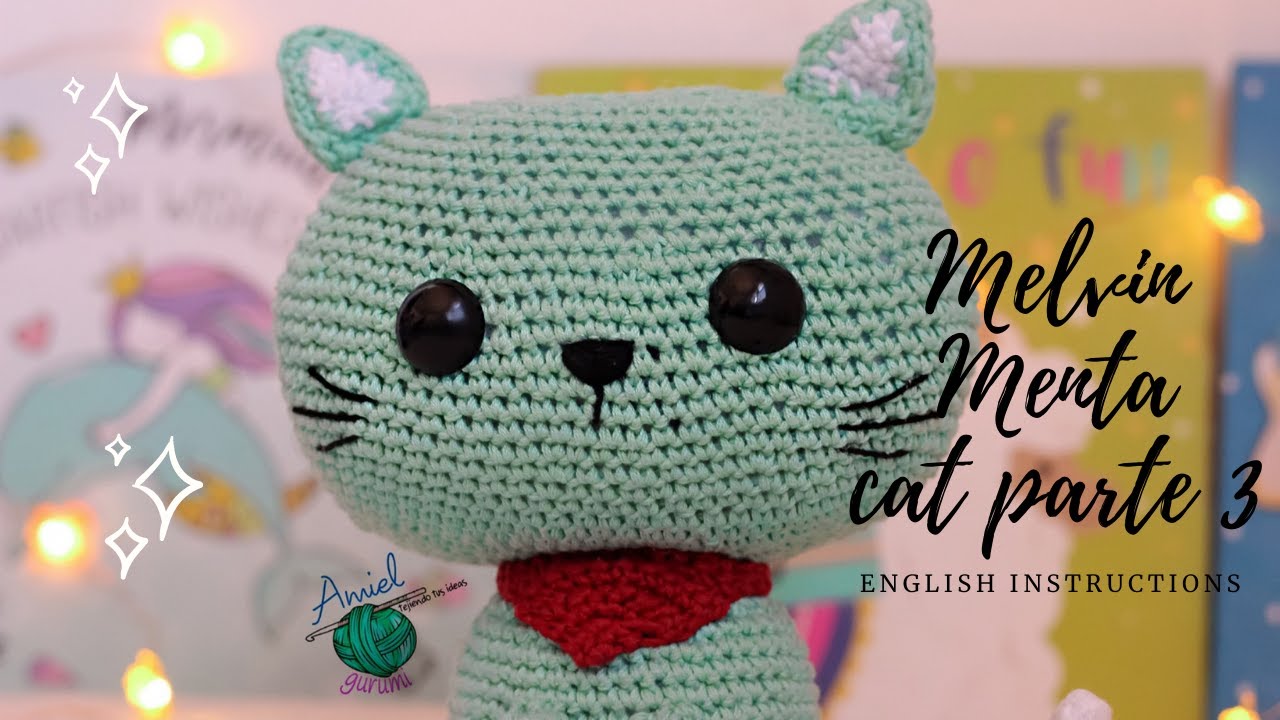 Gato a crochet para principiantes y todos los niveles, Melvin Menta Cat.Parte 3.English instructions