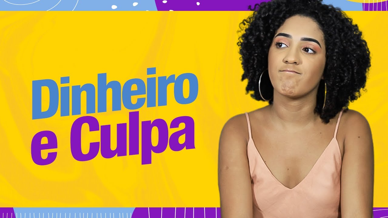 DINHEIRO E CULPA: VOCÊ SE SENTE MAL POR GASTAR DINHEIRO?
