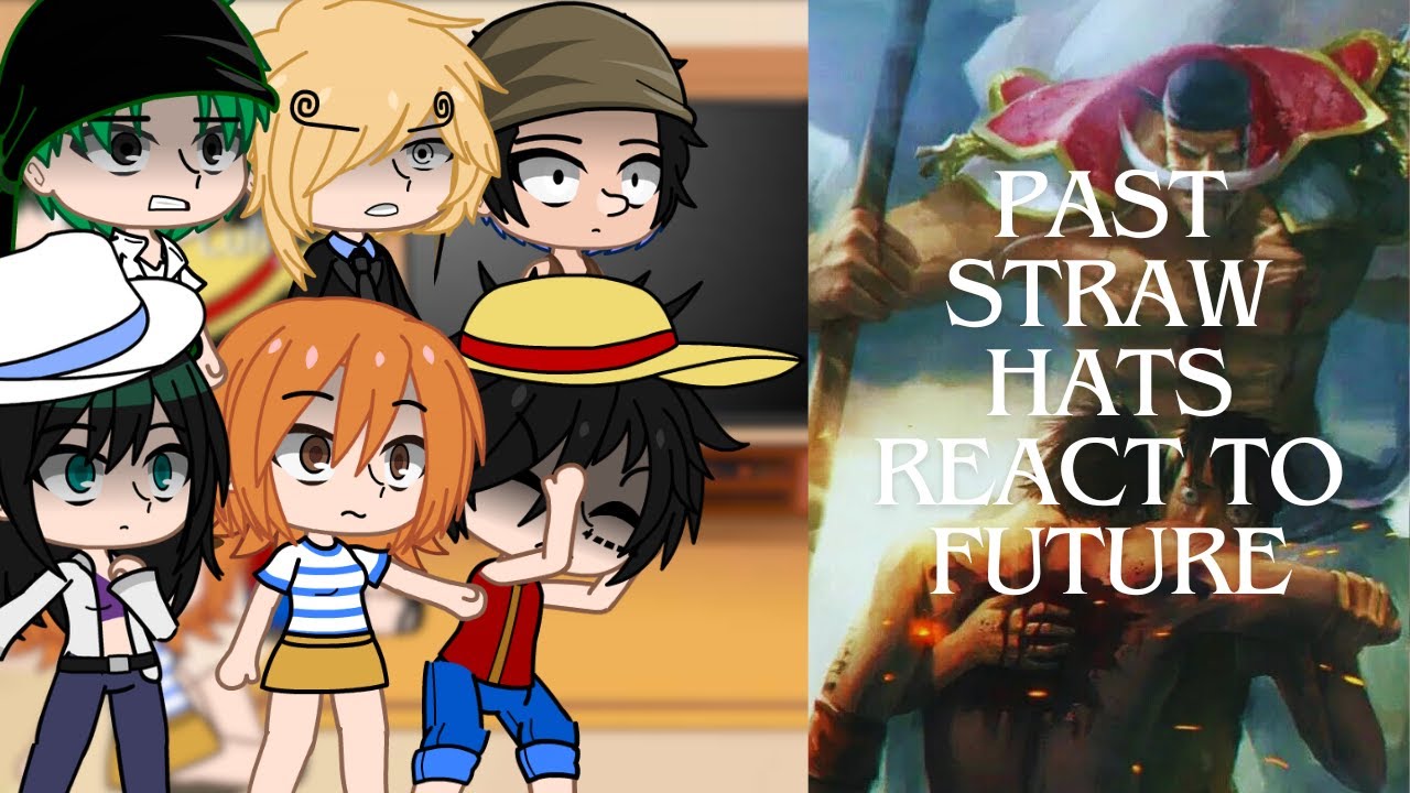 Past Straw Hats React To Future(marineford)(gacha react)