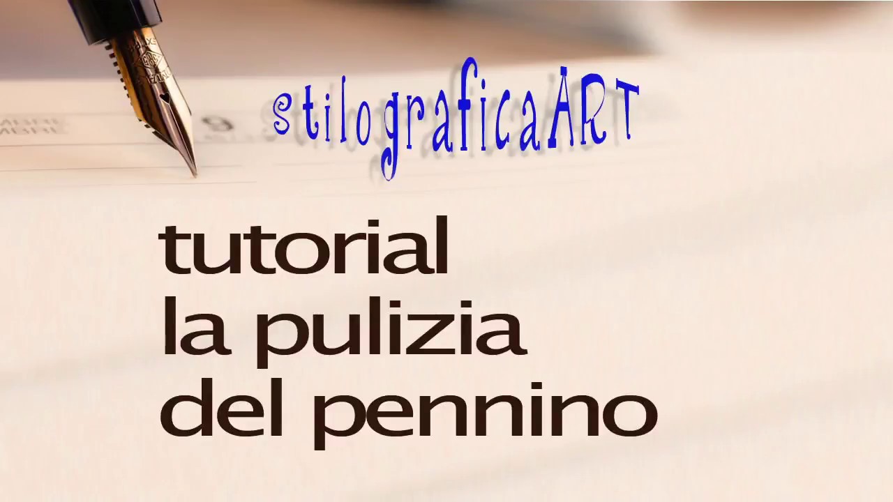 tutorial - Pulizia del pennino della penna stilografica