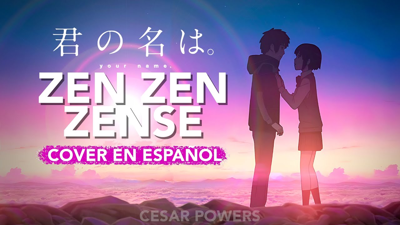 ZEN ZEN ZENSE (Español Latino) COVER - YOUR NAME - Kimi No Na Wa - RADWIMPS
