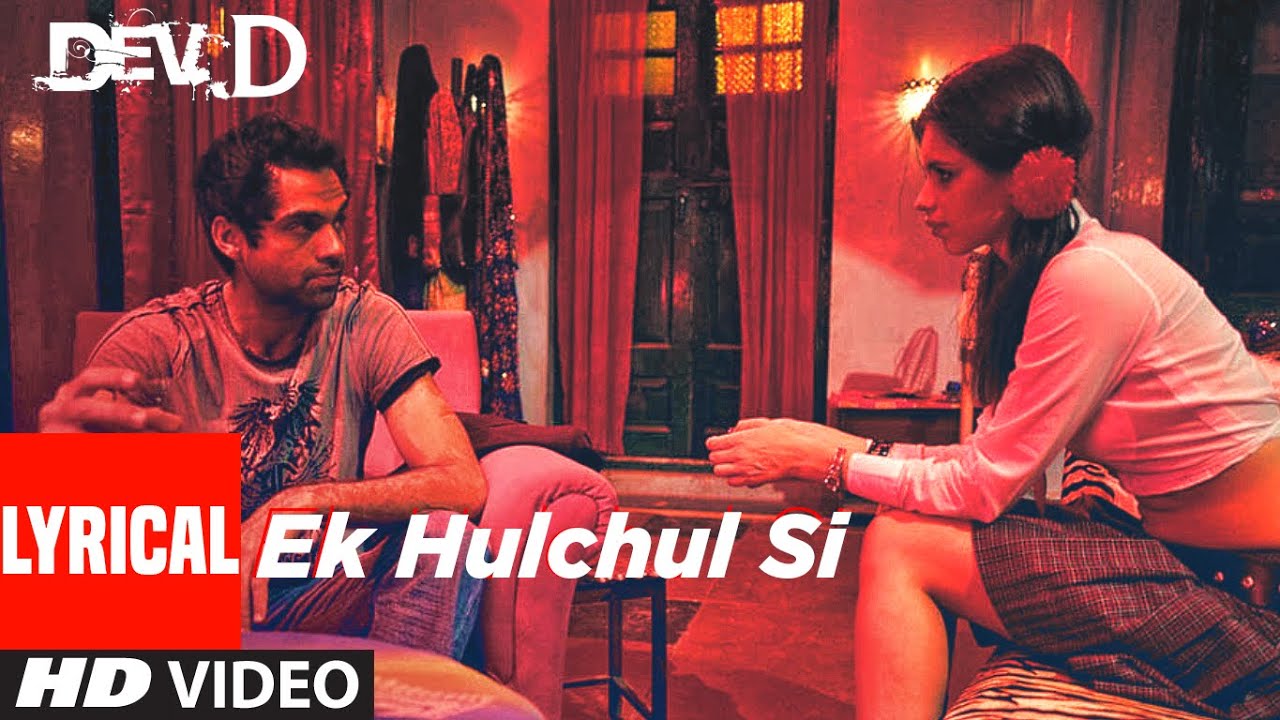 Ek Hulchul Si Lyrical | Dev D | Abhay Deol, Mahi Gill, Kalki Koechlin | Joi Barua | Amit Trivedi