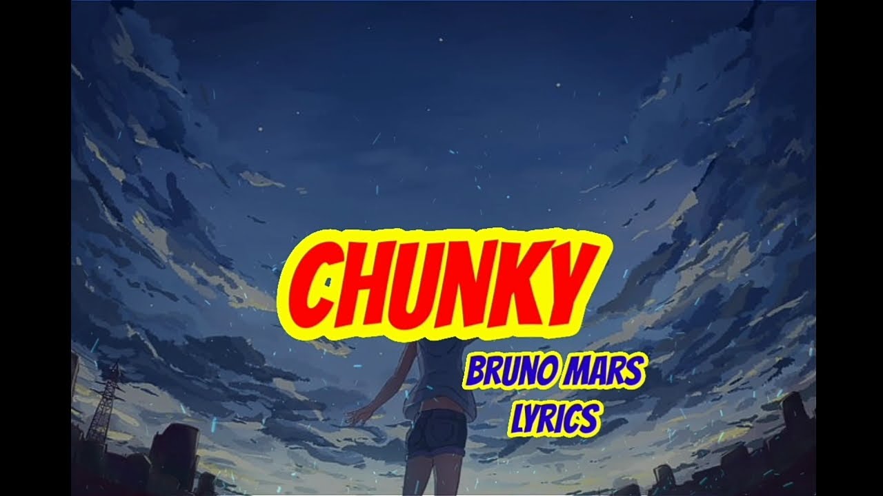 Chunky Bruno Mars Lyrics