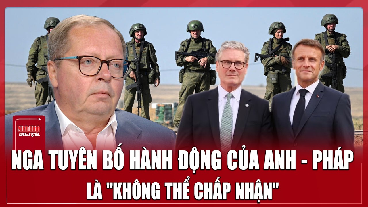 Nga vạch lằn ranh đỏ, tung ‘đòn dằn mặt’ cho liên minh Anh - Pháp | Ninh Bình Digital
