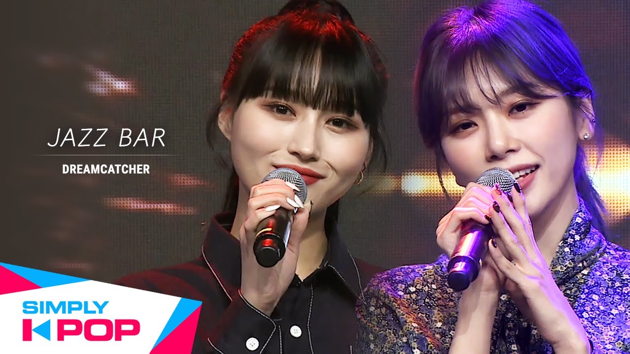 [Simply K-Pop] DREAMCATCHER(드림캐쳐) - Jazz Bar _ Ep.407