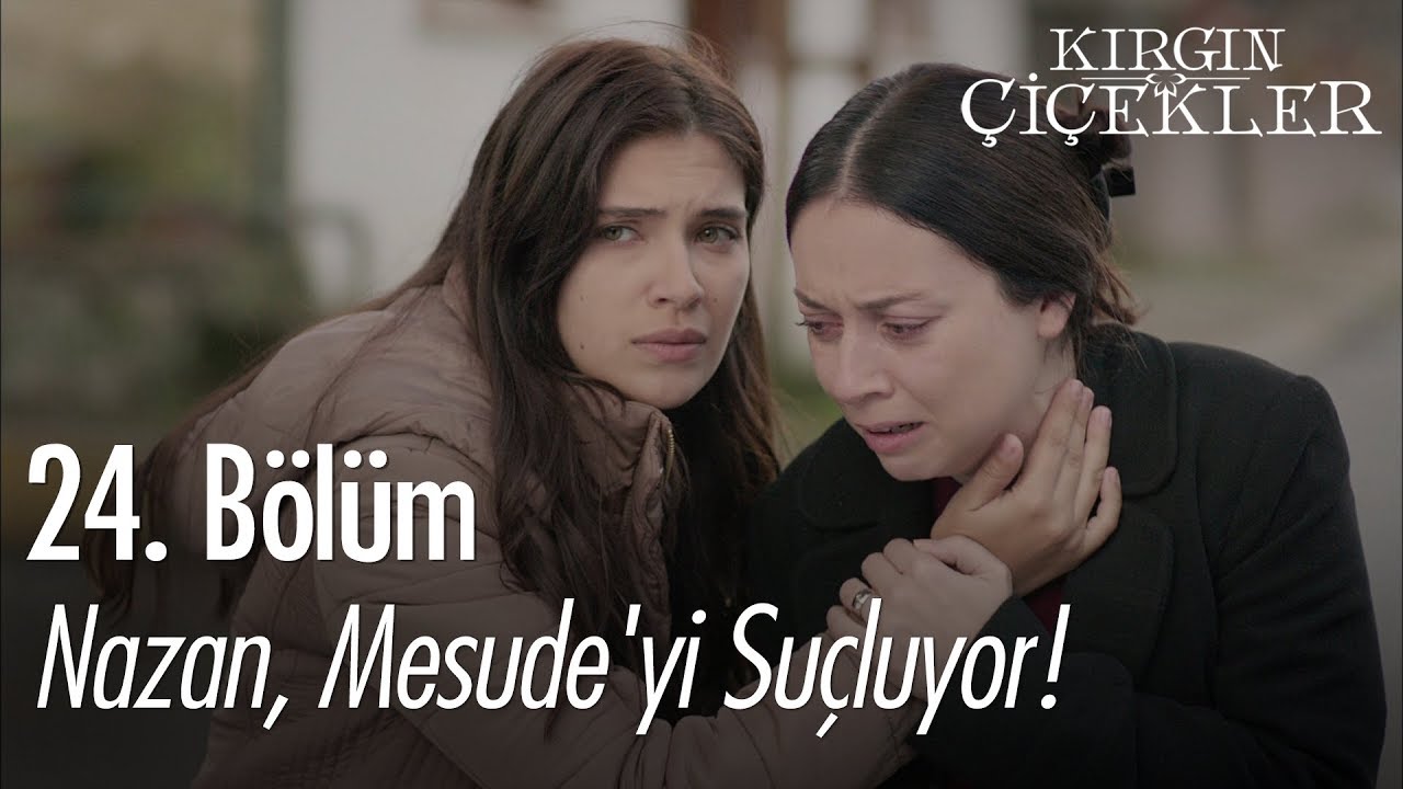 Nazan, Mesude'yi suçluyor! - Kırgın Çiçekler 24. Bölüm