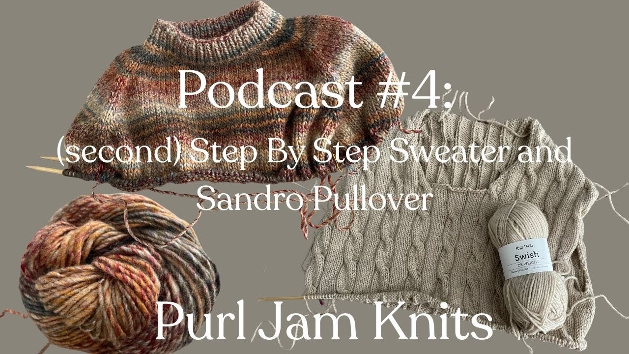 Podcast 4 - Step by Step Sweater and Sandro Pullover
