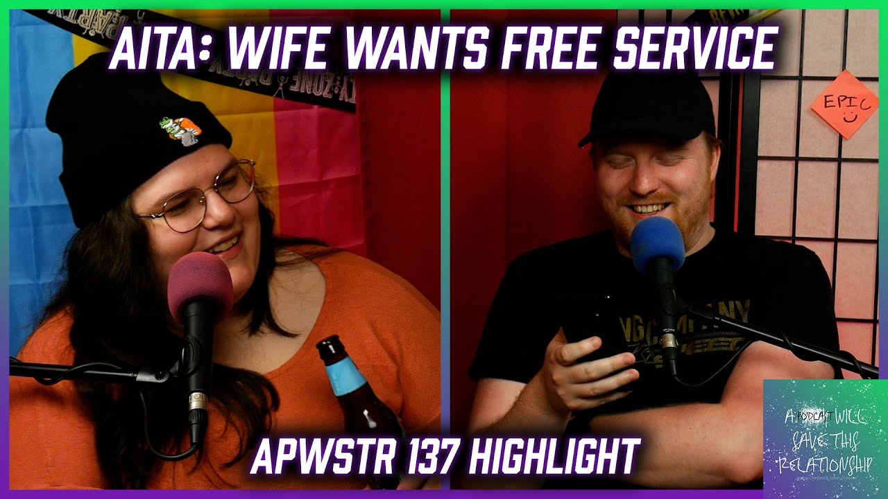 AITA: Wife Wants Free Service - APWSTR #137 Highlight