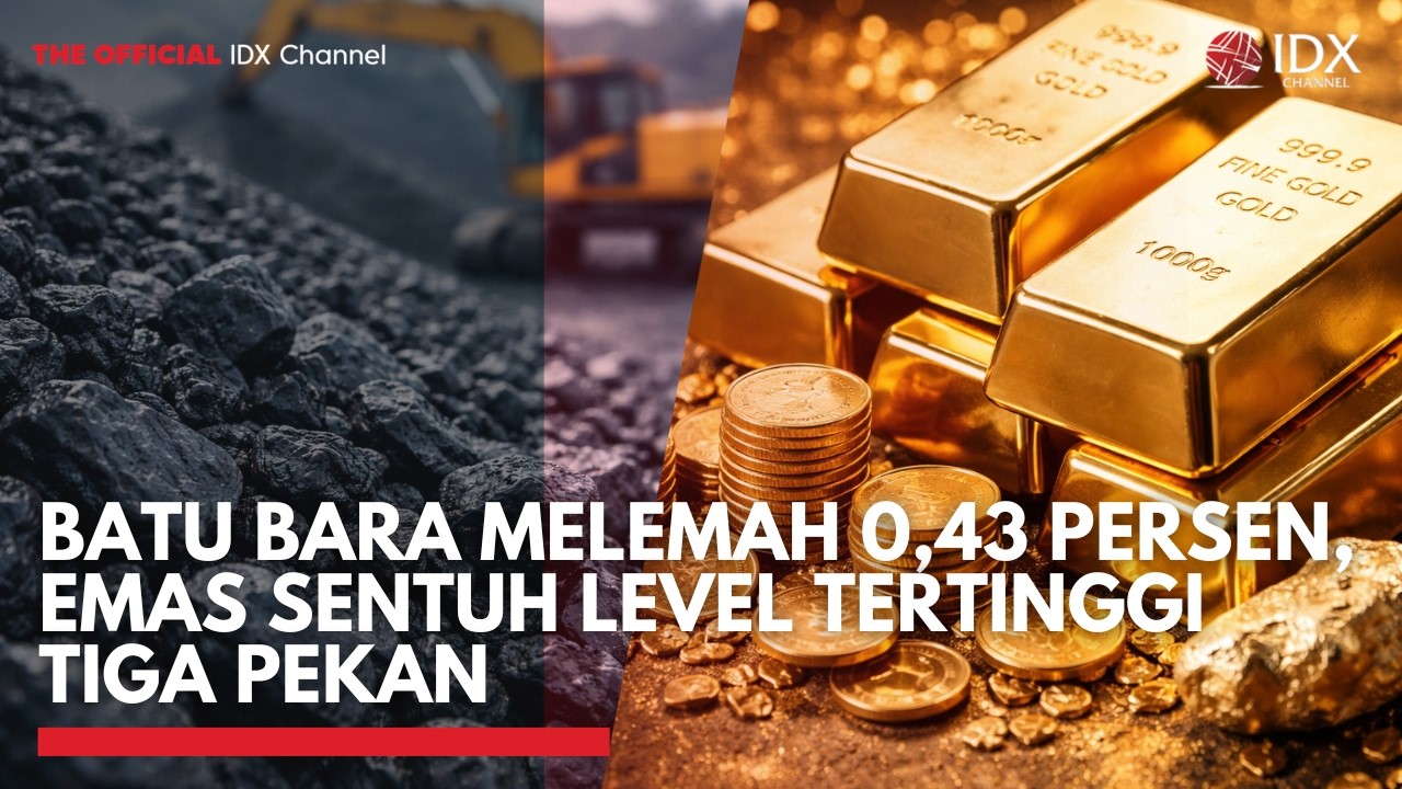 Batu Bara Melemah 0,43 Persen, Emas Sentuh Level Tertinggi Tiga Pekan | 2ND SESSION CLOSING