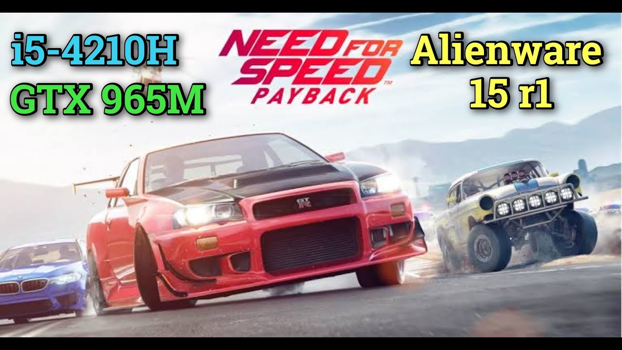 Need For Speed Payback - i5-4210H GTX 965M 16GB RAM | Alienware 15 r1
