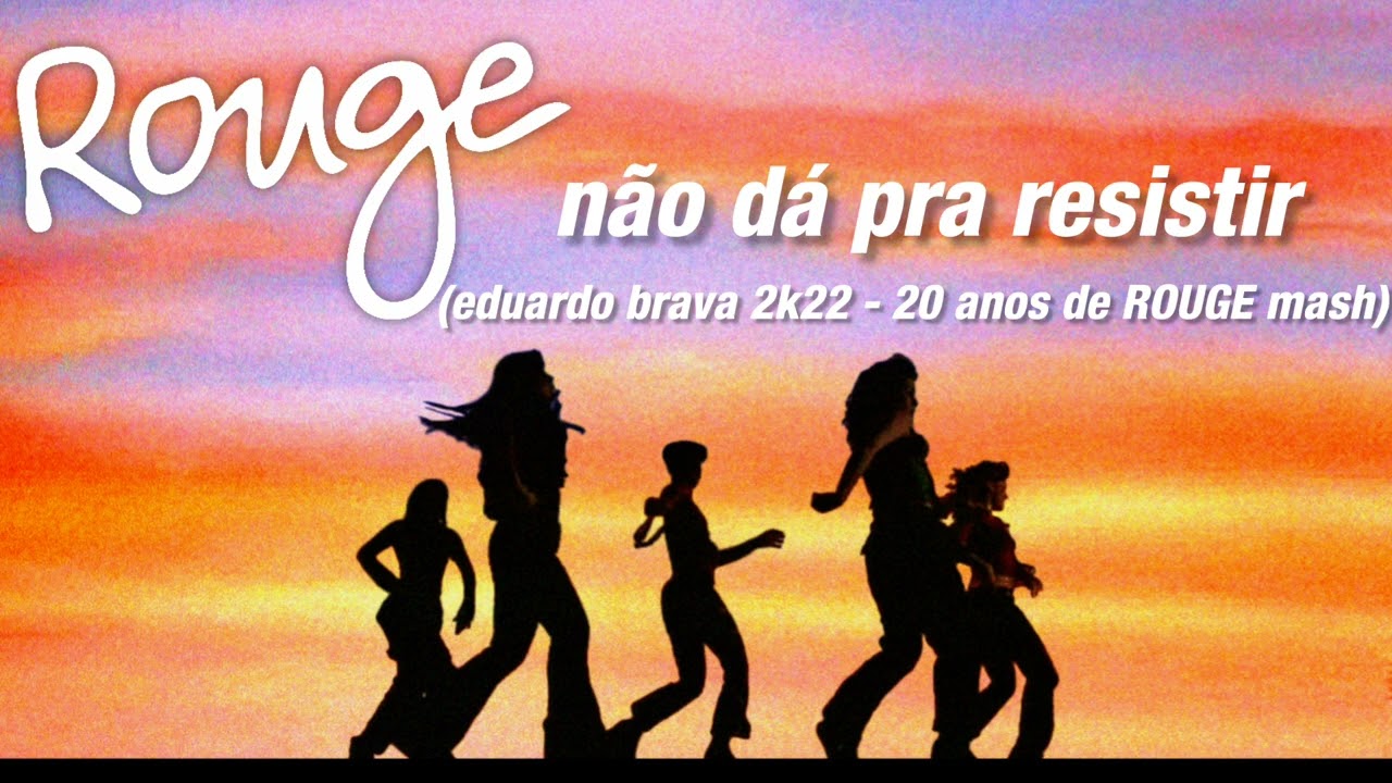 não dá pra resistir (Eduardo brava 2k22 - 20 anos de ROUGE mash) - Rouge