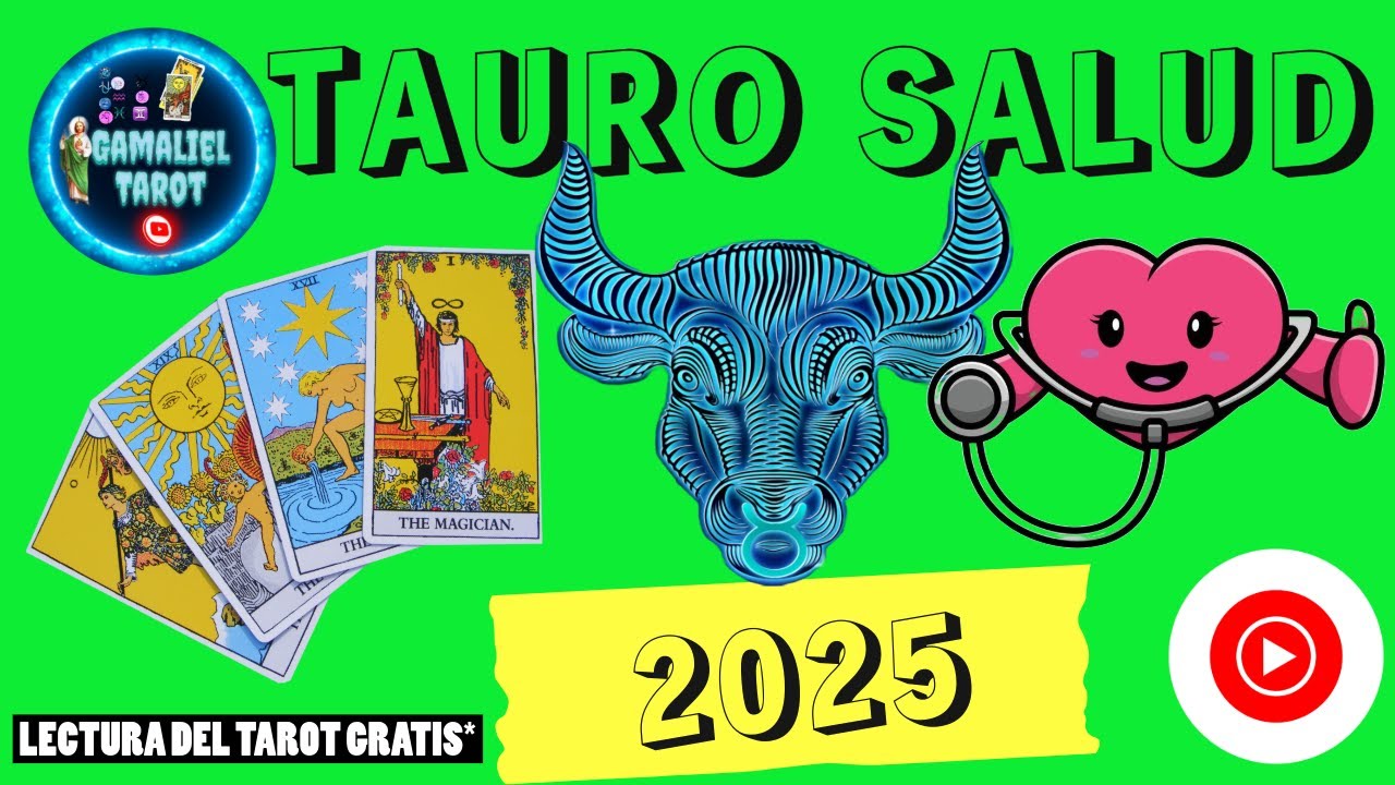 TAURO Y SU SALUD EN EL 2025
