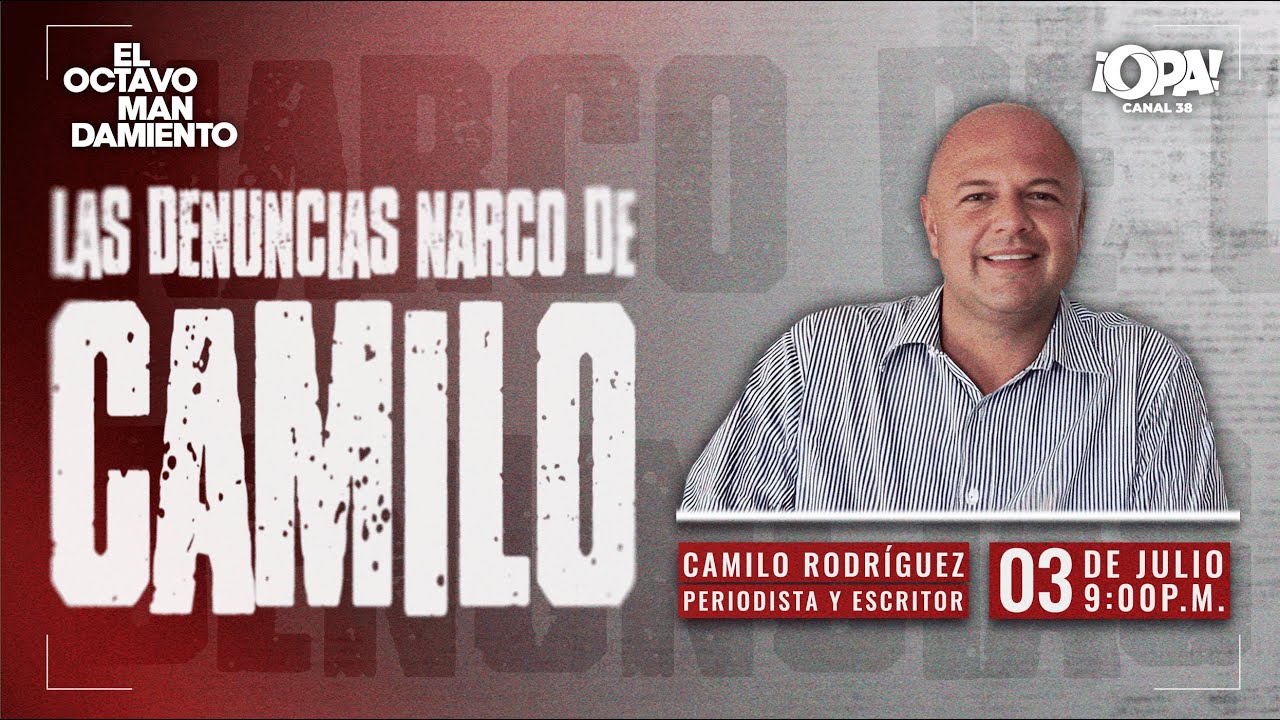 🛑 EP.COMPLETO 03/07 - Las denuncias n4rc0 de Camilo, con Camilo Rodríguez, periodista y escritor