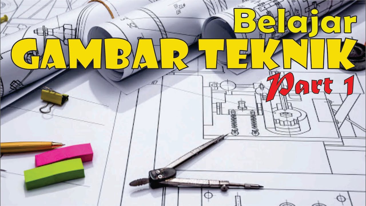 Fungsi Gambar, Sifat-sifat Gambar dan Peralatan Gambar Teknik (Gambar Teknik Otomotif Part 1)